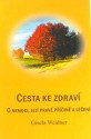 Cesta ke zdraví aneb o nemoci, její pravé příčině a léčení - Weidner Gisela 