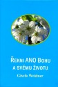 Řekni ANO Bohu a svému životu - Weidner Gisela 