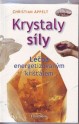 Krystaly síly (léčba energetizovaným křišťálem) - Christian Appelt 