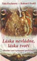 Láska nevládne, láska tvoří - Táňa Fischerová, Radomír Hradil 