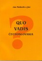 Quo vadis Čechoslovakia - Jan Maliarik 