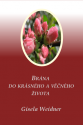 Brána do krásného a věčného života - Gisela Weidner 