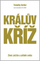 Králův kříž : život Ježíše a příběh světa - Timothy J. Keller 