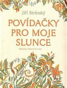 Povídačky pro moje slunce - Jiří Stránský 