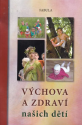Výchova a zdraví našich dětí - kolektiv autorů 