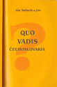 Quo vadis Čechoslovakia? - Ján K Maliarik